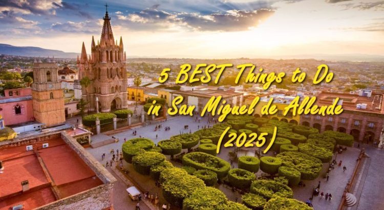 5 BEST Things to Do in San Miguel de Allende (2025)