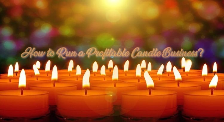 How to Run a Profitable Candle Business?