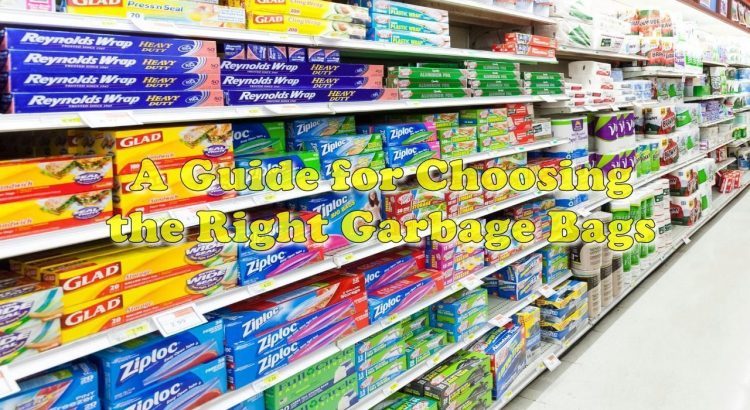 A Guide for Choosing the Right Garbage Bags