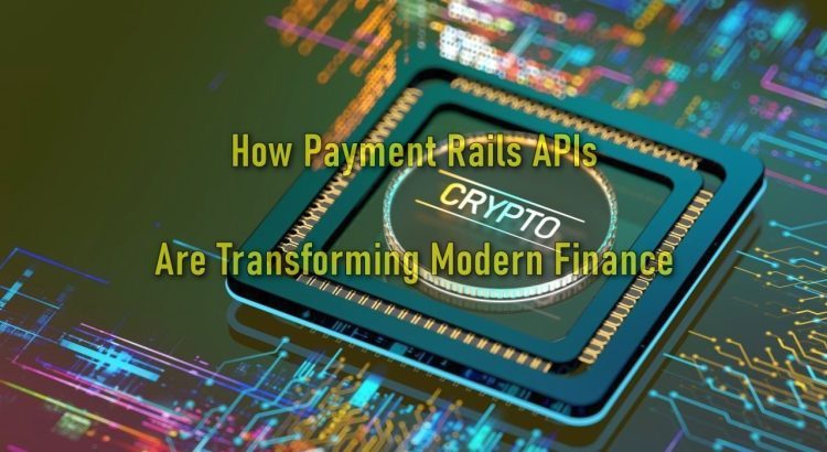How Payment Rails APIs Are Transforming Modern Finance